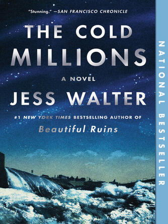 Jess Walter: The Cold Millions : A Novel
