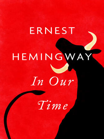 Ernest Hemingway: In Our Time