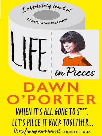 Dawn O'Porter: Life in Pieces