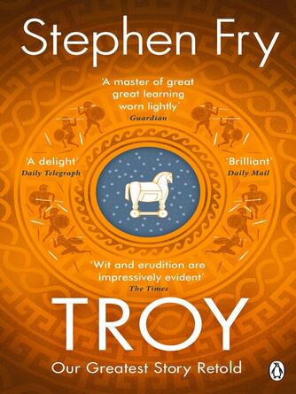 Stephen Fry: Troy : Our Greatest Story Retold