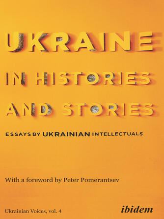 Volodymyr Yermolenko: Ukraine in Histories and Stories : Essays by Ukrainian Intellectuals