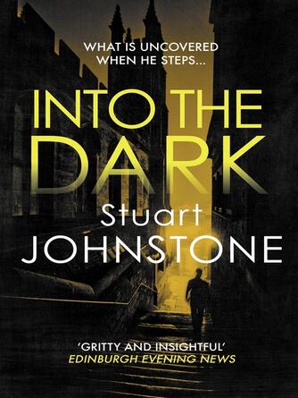 Stuart Johnstone: Into the Dark : Your next must-read Scottish crime novel