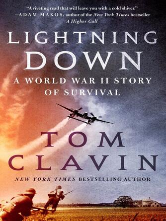 Tom Clavin: Lightning Down : A World War II Story of Survival