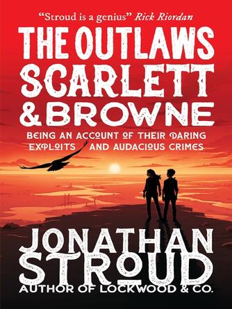 Jonathan Stroud: The Outlaws Scarlett and Browne : Scarlett and Browne Series, Book 1