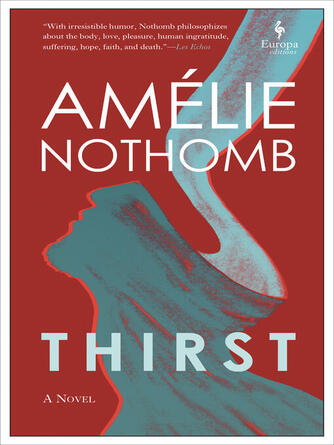 Amélie Nothomb: Thirst : A Novel