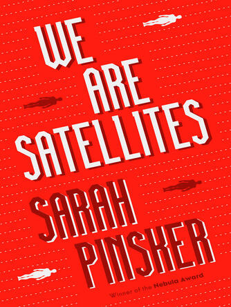 Sarah Pinsker: We Are Satellites