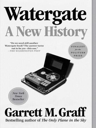 Garrett M. Graff: Watergate : A New History