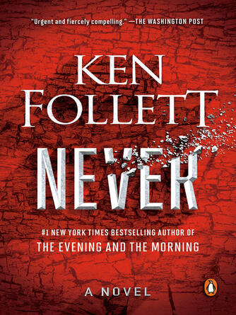 Ken Follett: Never : A Novel