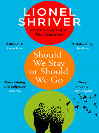 Lionel Shriver: Should We Stay or Should We Go