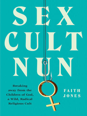 Faith Jones: Sex Cult Nun
