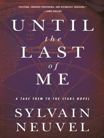 Sylvain Neuvel: Until the Last of Me : Take Them to the Stars Series, Book 2