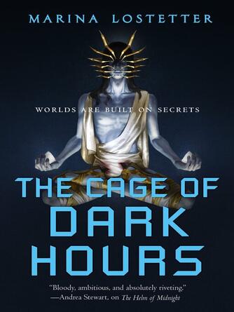 Marina Lostetter: The Cage of Dark Hours