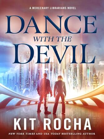 Kit Rocha: Dance with the Devil : A Mercenary Librarians Novel