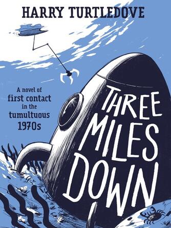 Harry Turtledove: Three Miles Down