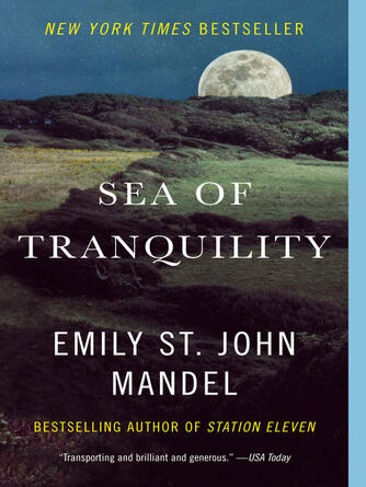 Emily St. John Mandel: Sea of Tranquility : A novel