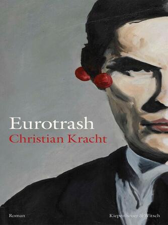 Christian Kracht: Eurotrash : Roman
