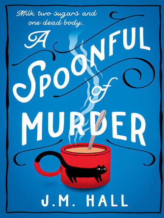 J.M. Hall: A Spoonful of Murder