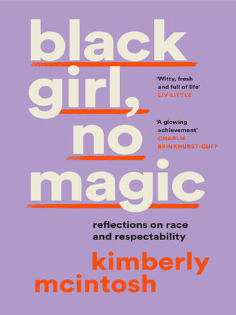 Kimberly McIntosh: Black Girl, No Magic