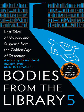 Tony Medawar: Bodies from the Library 5 : Forgotten Stories of Mystery and Suspense from the Golden Age of Detection