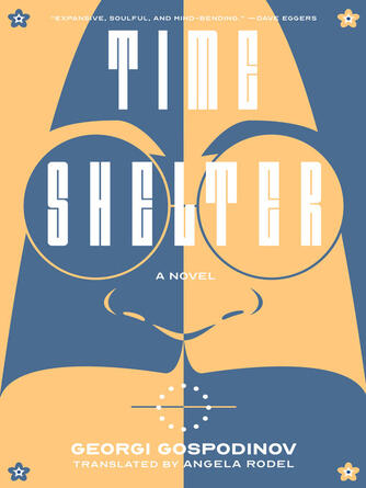 Georgi Gospodinov: Time Shelter : A Novel