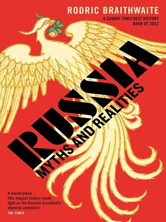 Rodric Braithwaite: Russia : Myths and Realities