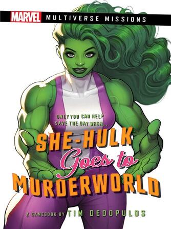 Tim Dedopulos: She-Hulk Goes to Murderworld : A Marvel: Multiverse Missions Adventure Gamebook