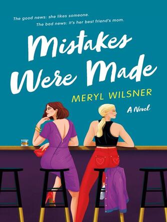 Meryl Wilsner: Mistakes Were Made : A Novel