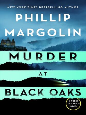 Phillip Margolin: Murder at Black Oaks : A Robin Lockwood Novel