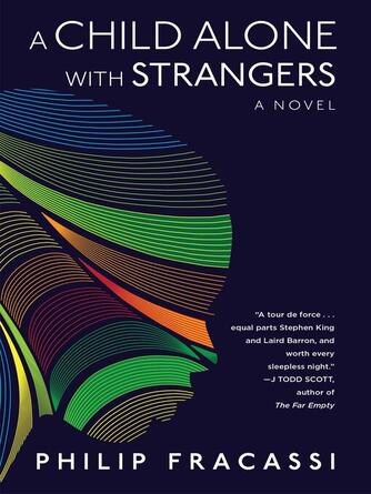 Philip Fracassi: A Child Alone with Strangers : A Novel