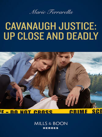 Marie Ferrarella: Cavanaugh Justice : Up Close And Deadly