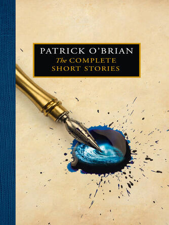 Patrick O'Brian: The Complete Short Stories