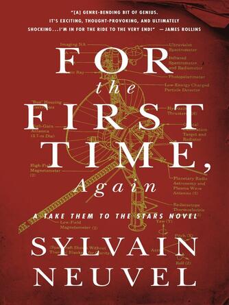 Sylvain Neuvel: For the First Time, Again : A Take Them to the Stars Novel