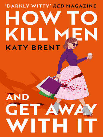 Katy Brent: How to Kill Men and Get Away With It