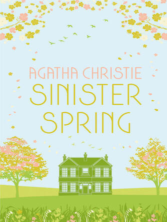 Agatha Christie: SINISTER SPRING : Murder and Mystery from the Queen of Crime