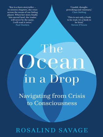 Dr Roz Savage MBE: The Ocean in a Drop : Navigating from Crisis to Consciousness