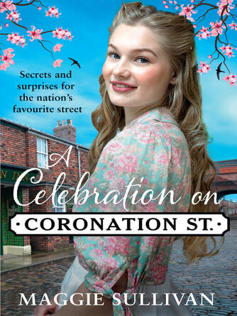 Maggie Sullivan: A Celebration on Coronation Street