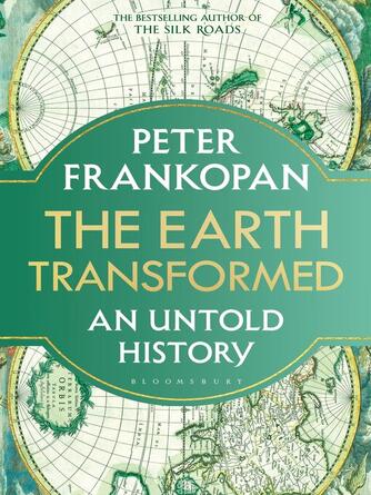 Peter Frankopan: The Earth Transformed : An Untold History