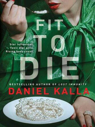 Daniel Kalla: Fit to Die : A Thriller