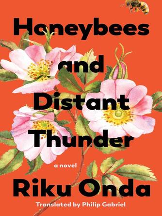 Riku Onda: Honeybees and Distant Thunder : A Novel