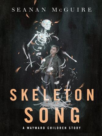 Seanan McGuire: Skeleton Song