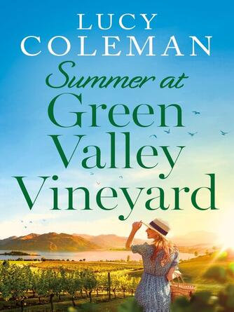 Lucy Coleman: Summer at Green Valley Vineyard : An absolutely heart-warming summer romance