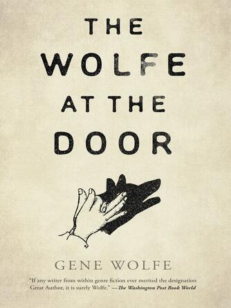 Gene Wolfe: The Wolfe at the Door