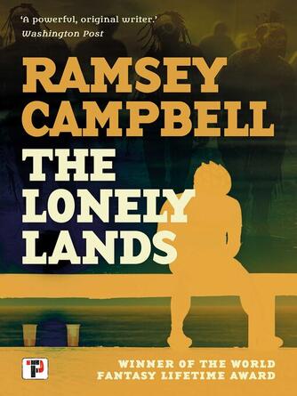 Ramsey Campbell: The Lonely Lands