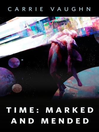 Carrie Vaughn: Time : Marked and Mended: A Tor.Com Original