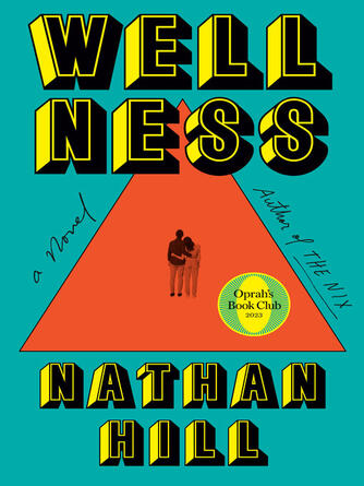 Nathan Hill: Wellness : A Novel (Oprah's Book Club)