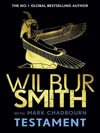 Wilbur Smith: Testament : The new Ancient-Egyptian epic from the bestselling Master of Adventure, Wilbur Smith