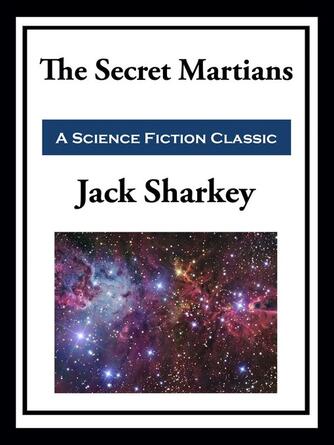 Jack Sharkey: The Secret Martian