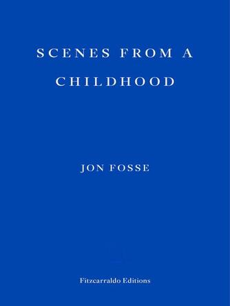 Jon Fosse: Scenes from a Childhood