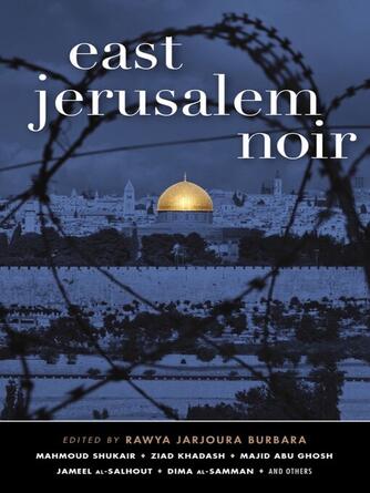 Rawya Jarjoura Burbara: East Jerusalem Noir