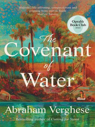 Abraham Verghese: The Covenant of Water : An Oprah's Book Club Selection